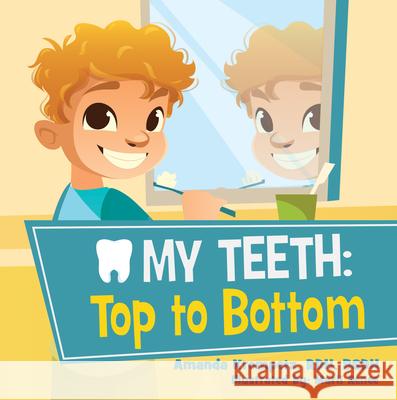 My Teeth: Top to Bottom Bsdh Amand 9781480892026 Archway Publishing