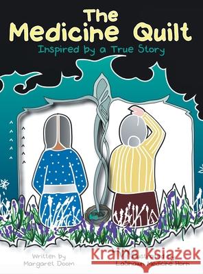 The Medicine Quilt: Inspired by a True Story Margaret Doom, Lashawn Medicine Horn 9781480892170