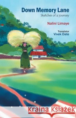 Down Memory Lane: Sketches of a Journey Nalini Limaye Vivek Date 9781480892408