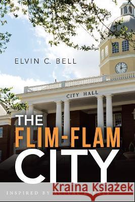 The Flim-Flam City Elvin C Bell 9781480893528