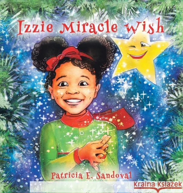 Izzie Miracle Wish Patricia E. Sandoval 9781480893658 Archway Publishing