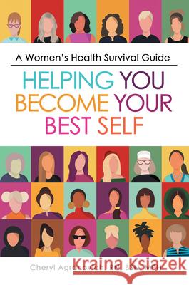 A Women's Health Survival Guide: Helping You Become Your Best Self Cheryl Agranovic 9781480894006 Archway Publishing