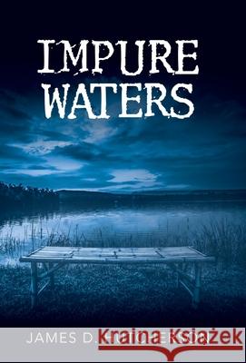 Impure Waters James D. Hutcherson 9781480894433