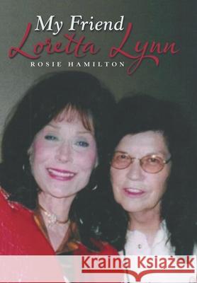 My Friend Loretta Lynn Rosie Hamilton 9781480894525