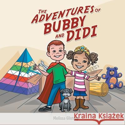 The Adventures of Bubby and Didi Melissa Gilstrap 9781480894891