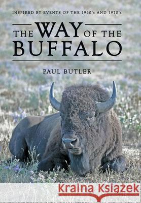 The Way of the Buffalo Paul Butler 9781480895270 Archway Publishing