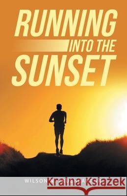 Running into the Sunset Wilson N., Jr. Trueheart 9781480895614 Archway Publishing