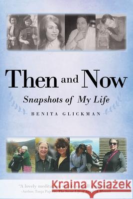 Then and Now: Snapshots of My Life Benita Glickman 9781480895638