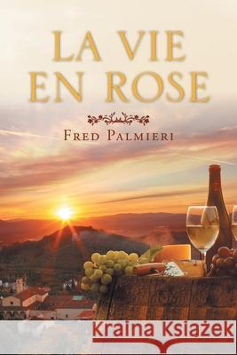 La Vie En Rose Fred Palmieri 9781480896208