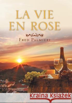 La Vie En Rose Fred Palmieri 9781480896222