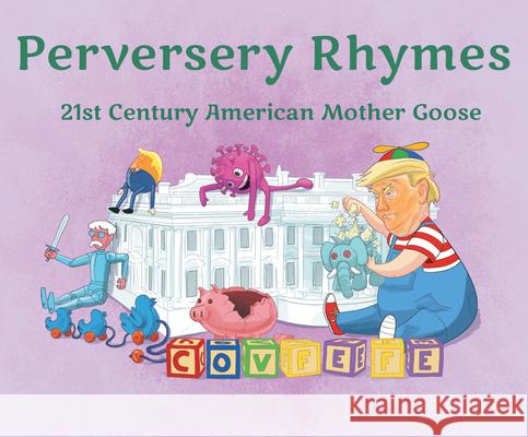 Perversery Rhymes: 21st Century American Mother Goose Hoby Gilman 9781480896574 Archway Publishing