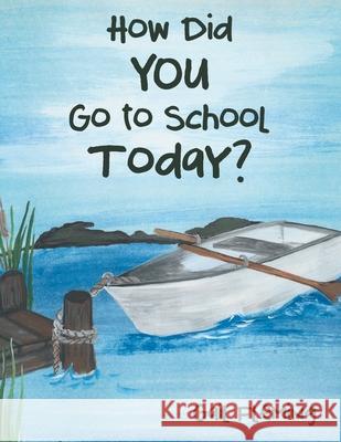 How Did You Go to School Today? Gail Fleming 9781480896598
