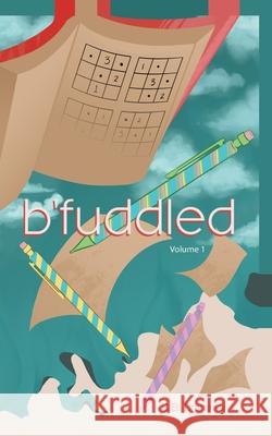 B'fuddled: Volume 1 B B Brammer 9781480896635 Archway Publishing