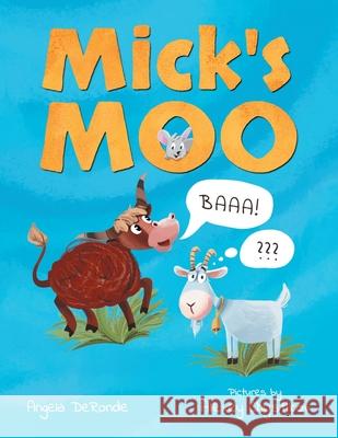 Mick's Moo Angela Deronde, Alexey Chystikov 9781480897700 Archway Publishing