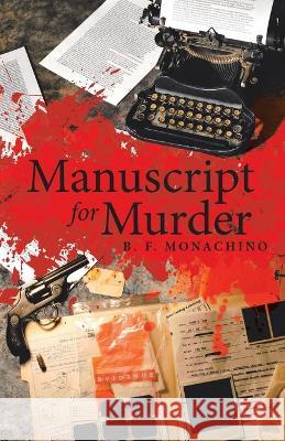 Manuscript for Murder B. F. Monachino 9781480897960 Archway Publishing