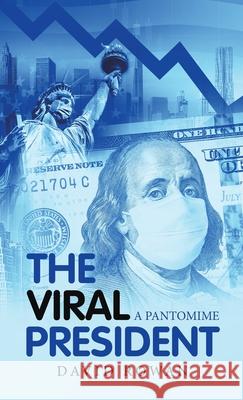 The Viral President: A Pantomime David Rowan 9781480898783 Archway Publishing