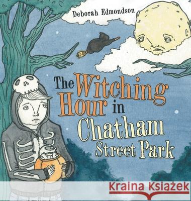 The Witching Hour in Chatham Street Park Edmondson Deborah Edmondson 9781480899315