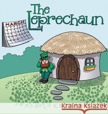 The Leprechaun K. B. Enterline 9781480899650 Archway Publishing