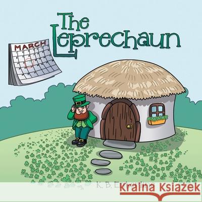 The Leprechaun K B Enterline 9781480899667 Archway Publishing