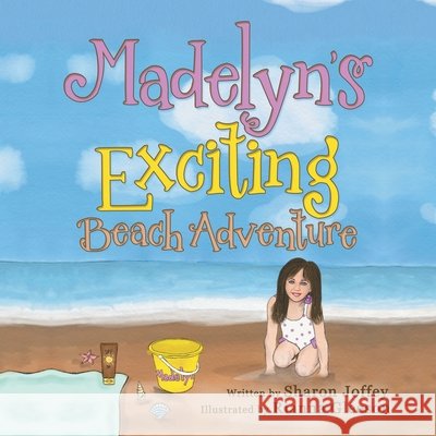Madelyn's Exciting Beach Adventure Sharon Joffey Rianna Gleeson 9781480899698