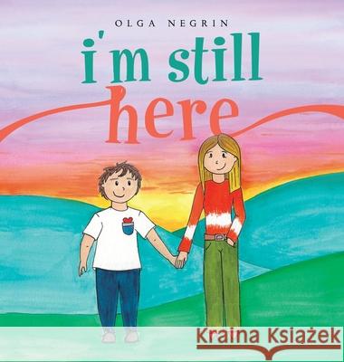 I'm Still Here Olga Negrin 9781480899896 Archway Publishing