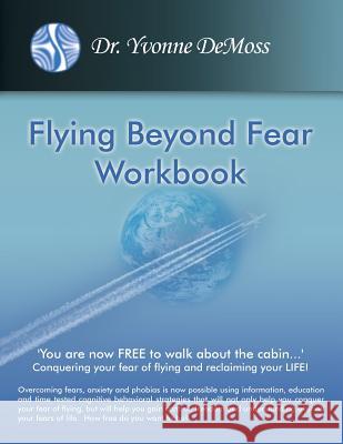 Flying Beyond Fear Workbook Yvonne DeMoss 9781480901421