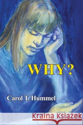 Why? Carol T. Hummel 9781480901582 Dorrance Publishing Co.