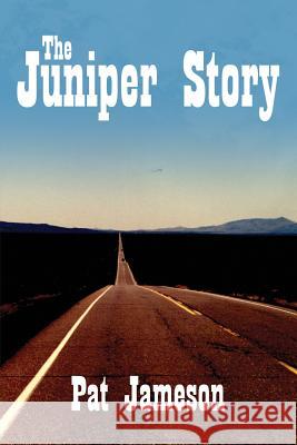 The Juniper Story Pat Jameson 9781480901629 Dorrance Publishing Co.