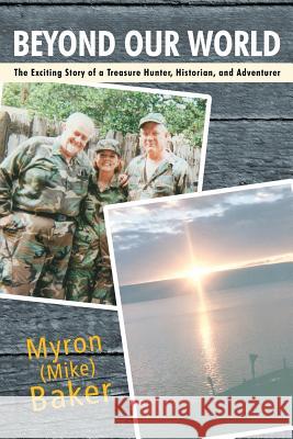 Beyond Our World Myron (Mike) Baker 9781480901872