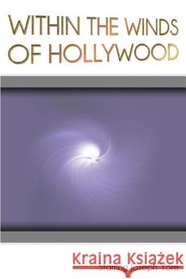 Within the Winds of Hollywood Joseph Yore 9781480901896