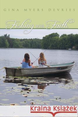 Fishing with Faith Gina DeVries 9781480901995