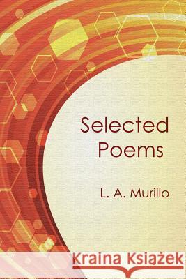 Selected Poems L. a. Murillo 9781480905580 Dorrance Publishing Co.