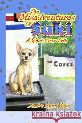 The Misadventures of Suki: A Whole New Life Janice Lynn Vega 9781480909625