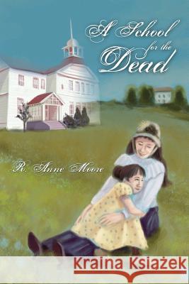 A School for the Dead R. Anne Moore 9781480909762