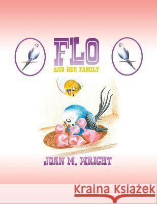 Flo and Her Family Joan M. Wright 9781480909915 Dorrance Publishing Co.