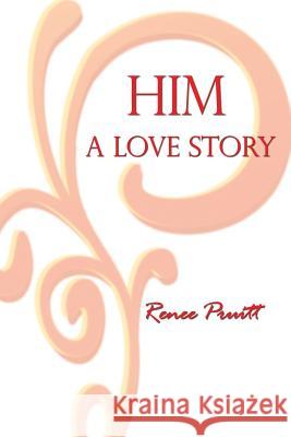 Him: A Love Story Renee Pruitt 9781480910324