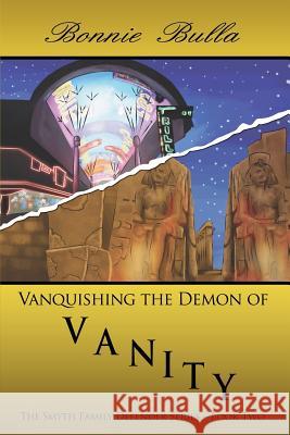 Vanquishing the Demon of Vanity: The Smyth Family Defender Series - Book Two Bonnie Bulla 9781480911482 Dorrance Publishing Co.