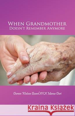 When Grandmother Doesn't Remember Anymore Doreen Watson Bear 9781480911888 Rosedog Books