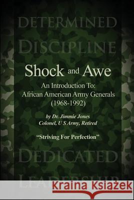 Shock and Awe: An Introduction To: African American Army Generals (1968-1992) Jimmie Jones 9781480912779 Dorrance Publishing Co.