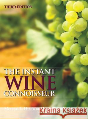 The Instant Wine Connoisseur: Third Edition Mervyn L. Hecht John Blanchette 9781480913110 Dorrance Publishing Co.