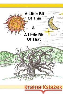 A Little Bit Of This & A Little Bit Of That Baird, David R. 9781480916586 Rosedog Books