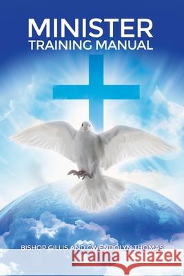 Minister Training Manual Bishop Gillis Thomas Gwendolyn Thomas 9781480917064 Rosedog Books