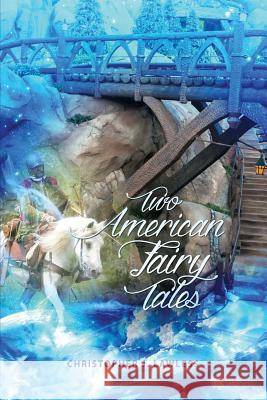 Two American Fairy Tales Christopher J. Lawless 9781480919501