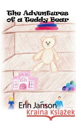 The Adventures of a Teddy Bear Erin Janson 9781480924567 Dorrance Publishing Co.