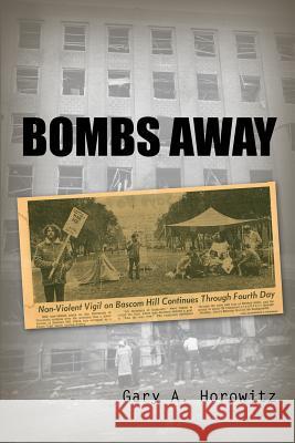 Bombs Away Gary a. Horowitz 9781480925175 Dorrance Publishing Co.