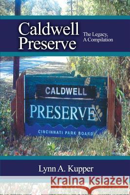 Caldwell Preserve: The Legacy, A Compilation Kupper, Lynn a. 9781480926370