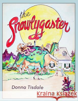 The Snowlygaster Tisdale Donna 9781480926677 Dorrance Publishing Co.