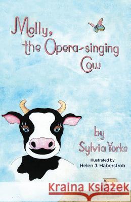 Molly, the Opera-singing Cow Yorke, Sylvia 9781480926851 Dorrance Publishing Co.