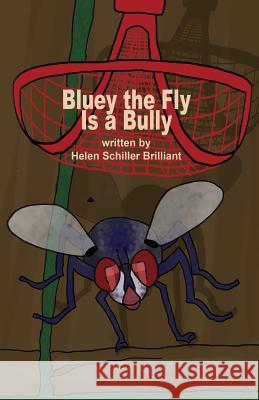 Bluey the Fly Is a Bully Helen Schiller Brilliant 9781480931954 Dorrance Publishing Co.