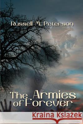 The Armies of Forever Russell M. Peterson 9781480933996